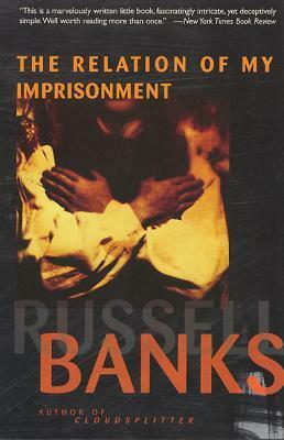 Relation of My Imprisonment by Russell Banks, Arturo Patten