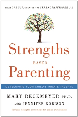 Strengths Based Parenting: Developing Your Child's Innate Talents by Mary Reckmeyer