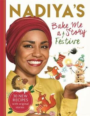 Nadiya's Bake Me a Festive Story: Thirty Festive Recipes and Stories for Children, from BBC TV Star Nadiya Hussain by Nadiya Hussain