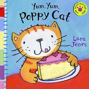 Yum, Yum, Poppy Cat! by Lara Jones