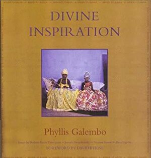 Divine Inspiration: From Benin to Bahia by Robert Farris Thompson, Zeca Ligièro, Phyllis Galembo, David Byrne, Norma Rosen, Joseph Nevadomsky
