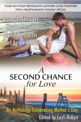 A Second Chance for Love: A Very Special Mother's Day Anthology by Kayla Perrin, Anna J. Stewart