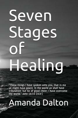 Seven Stages of Healing by Amanda Dalton