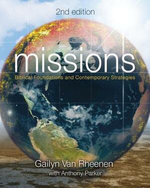 Missions: Biblical Foundations and Contemporary Strategies by Gailyn Van Rheenen