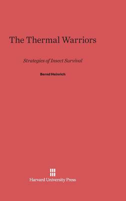 The Thermal Warriors by Bernd Heinrich