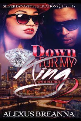 Down For My King 2 by Alexus Breanna