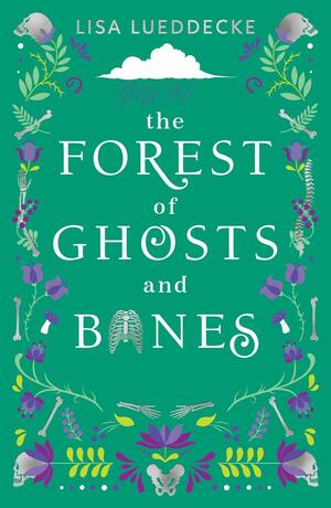 The Forest of Ghosts and Bones by Lisa Lueddecke