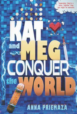 Kat and Meg Conquer the World by Anna Priemaza