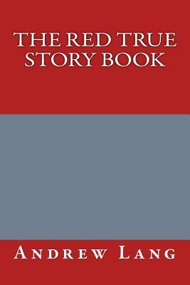 The Red True Story Book by Andrew Lang