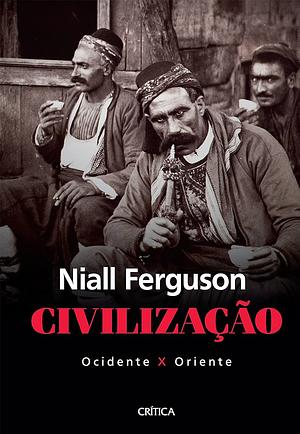 Civilização by Niall Ferguson