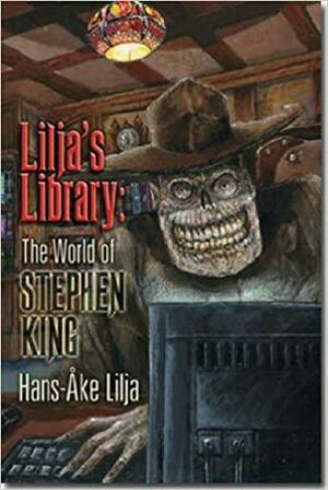 Lilja's Library: The World of Stephen King by Hans-Åke Lilja