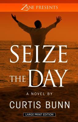 Seize the Day by Curtis Bunn