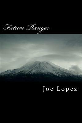 Future Ranger: The Wild West in the Twenty-First Century by Joe Lopez