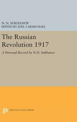 The Russian Revolution 1917: A Personal Record by N.N. Sukhanov by Nikolai Nikolaevich Sukhanov
