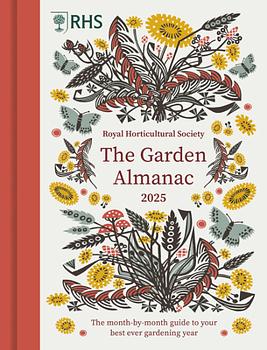 RHS The Garden Almanac 2025: The Month-by-month Guide to Your Best Ever Gardening Year by Guy Barter, Royal Horticultural Society, Zia Allaway