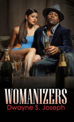 The Womanizers by Dwayne S. Joseph