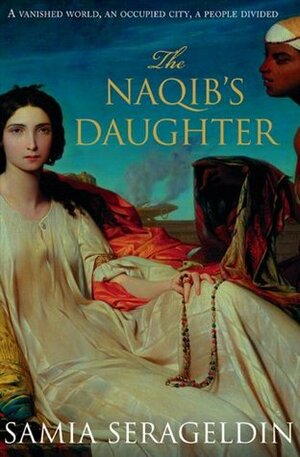 The Naqibs Daughter (A daughters of time book) by Samia Serageldin