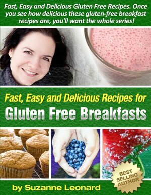 47 Tasty Gluten-Free Breakfast Recipes by Suzanne Leonard