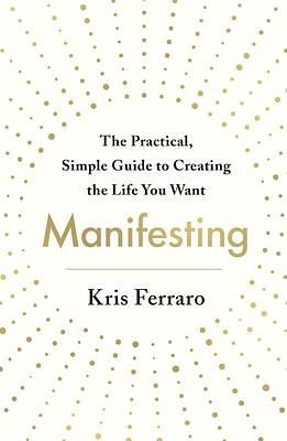 Manifesting by Kris Ferraro, Kris Ferraro