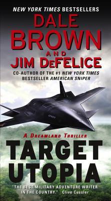 Target Utopia: A Dreamland Thriller by Jim DeFelice, Dale Brown