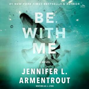 Be with Me by Jennifer L. Armentrout, Jennifer L. Armentrout
