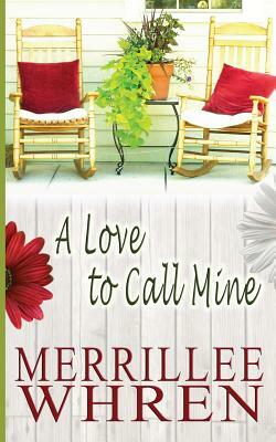 A Love to Call Mine by Merrillee Whren