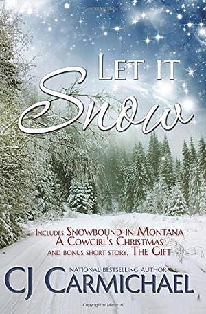 Let It Snow! by C.J. Carmichael