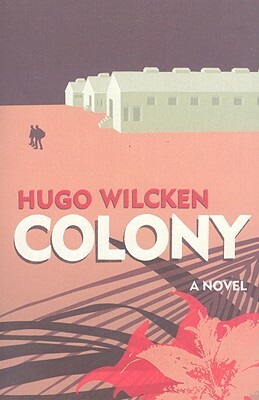 Colony by Hugo Wilcken