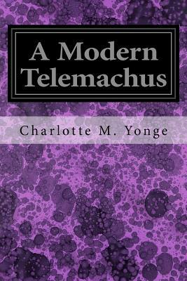 A Modern Telemachus by Charlotte Mary Yonge