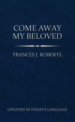 Come Away My Beloved (Updated) Pocket Size by Frances J. Roberts
