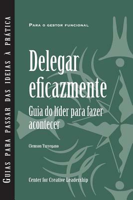 Delegating Effectively: A Leader's Guide to Getting Things Done (European Portuguese) by Clemson Turregano