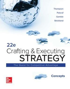 Loose Leaf: Crafting and Executing Strategy: Concepts by Margaret Peteraf, John E. Gamble, Arthur A. Thompson