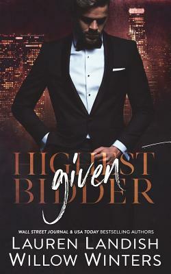 Given: Highest Bidder by Lauren Landish, Willow Winters