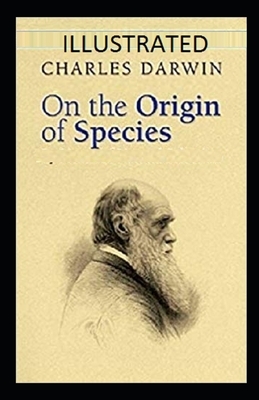 On the Origin of Species Illustrated by Charles Darwin