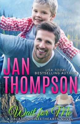 Wait for Me: Family Love Story in Alaska... A Christian Romance Novel with Suspense by Jan Thompson