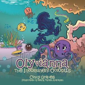 Olyvianna: The Incontinent Octopus by Cindy Graves