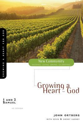 1 and 2 Samuel: Growing a Heart for God by John Ortberg