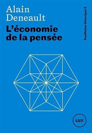 L'économie de la pensée: suivi de l'économie mathématique» avec François Genest by Alain Denault