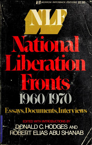 National Liberation Fronts: 1960/1970 by Donald Clark Hodges, Robert Elias Abu Shanab