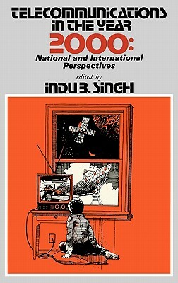 Telecommunications in the Year 2000: National and International Perspectives by Unknown, Indu B. Singh