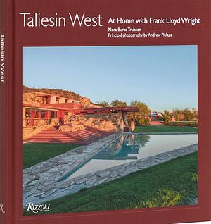 Taliesin West: At Home with Frank Lloyd Wright by Nora Burba Trulsson