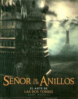 El Señor de los Anillos: El Arte de Las Dos Torres by Gary Russell