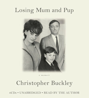 Losing Mum and Pup: A Memoir by Christopher Buckley