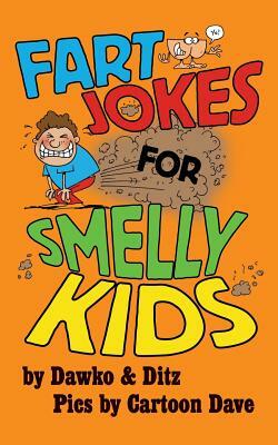 Fart Jokes for Smelly Kids by Ditz, Dawko
