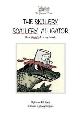 The Skillery Scallery Alligator: Uncle Wiggily's June Bug Friends by Howard R. Garis