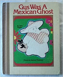 Gus Was a Mexican Ghost by Jane Thayer