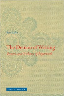 The Demon of Writing: Powers and Failures of Paperwork by Ben Kafka