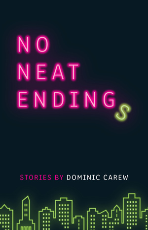 No Neat Endings by Dominic Carew
