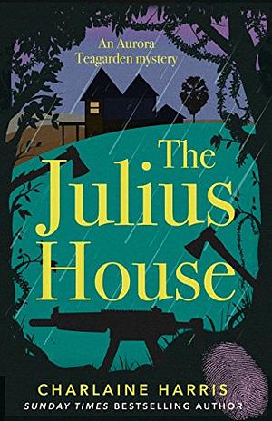 The Julius House: An Aurora Teagarden Mystery by Charlaine Harris