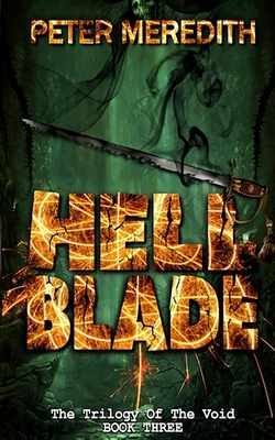 Hell Blade: The Trilogy of the Void Book 3 by Peter Meredith